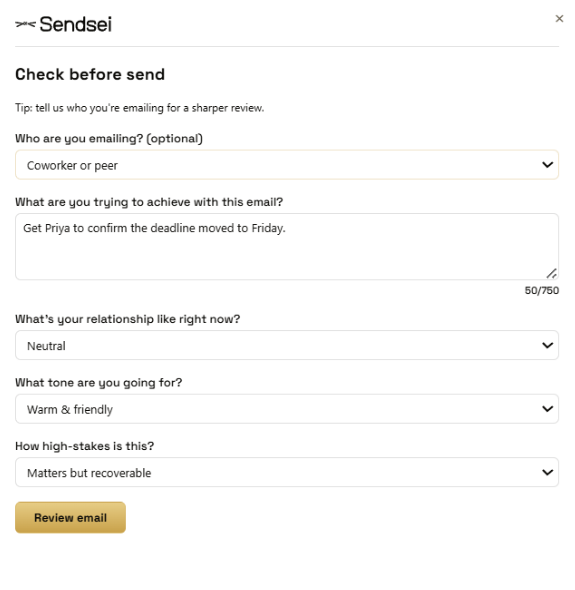 Sendsei&rsquo;s Check before send form, with fields for who you&rsquo;re emailing (Coworker or peer), what you&rsquo;re trying to achieve ("Get Priya to confirm the deadline moved to Friday."), your relationship (Neutral), tone (Warm & friendly), and stakes (Matters but recoverable).